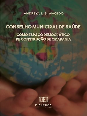 cover image of Conselho Municipal de Saúde como Espaço Democrático de Construção de Cidadania